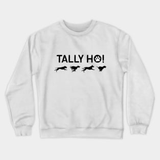 Tally Ho! With Dog print Crewneck Sweatshirt